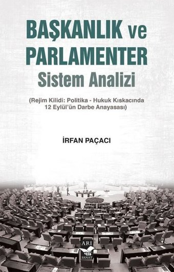 Başkanlık ve Parlamenter Sistem Analizi İrfan Paçacı Arı Sanat Yayınevi