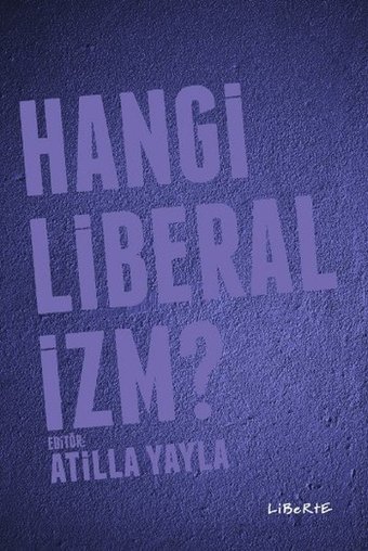 Hangi Liberalizm? Atilla Yayla Liberte