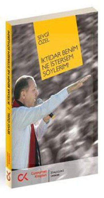 İktidar Benim Ne İstersem Söylerim Sevgi Özel Cumhuriyet Kitapları