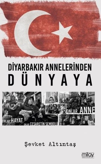 Diyarbakır Annelerinden Dünyaya Şevket Altıntaş Milay Yayınları