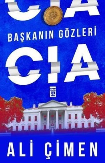 Başkanın Gözleri: CIA Ali Çimen Timaş Yayınları