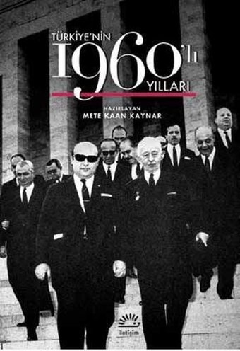 Türkiye'nin 1960'lı Yılları Mete Kaan Kaynar İletişim Yayınları