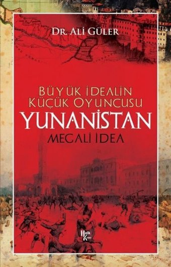 Büyük İdealin Küçük Oyuncusu Yunanistan Ali Güler Halk Kitabevi