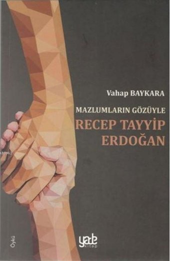 Mazlumların Gözüyle Recep Tayyip Erdoğan Vahap Baykara Yade Kitap