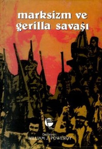 Marksizm ve Gerilla Savaşı Vladimir İlyiç Lenin, Fidel Castro, Ho Şi Minh, Friedrich Engels, Mao Zedung, Karl Marx Belge Yayınları