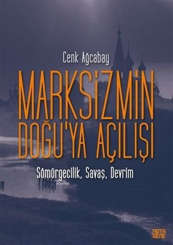 Marksizmin Doğu'ya Açılışı: Sömürgecilik - Savaş - Devrim Cenk Ağcabay Nota Bene Yayınları