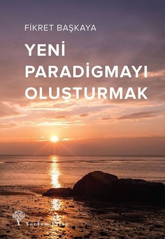 Yeni Paradigmayı Oluşturmak Fikret Başkaya Yordam Kitap