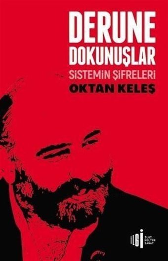 Derune Dokunuşlar - Sistemin Şifreleri Oktan Keleş İlgi Kültür Sanat Yayınları