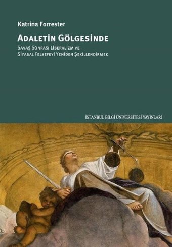 Adaletin Gölgesinde Katrina Forrester İstanbul Bilgi Üniv.Yayınları