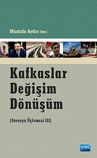 Kafkaslar Değişim Dönüşüm - Avrasya Üçlemesi Mustafa Aydın Nobel Akademik Yayıncılık