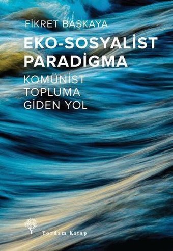Eko - Sosyalist Paradigma - Komünist Topluma Giden Yol Fikret Başkaya Yordam Kitap