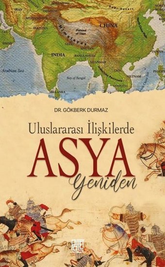 Asya Yeniden - Uluslararası İlişkilerde Gökberk Durmaz Palet Yayınları