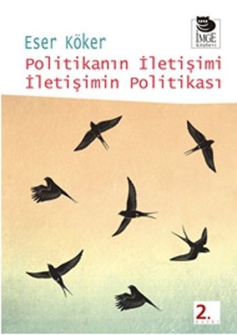 Politikanın İletişimi İletişimin Politikası Eser Köker İmge Kitabevi