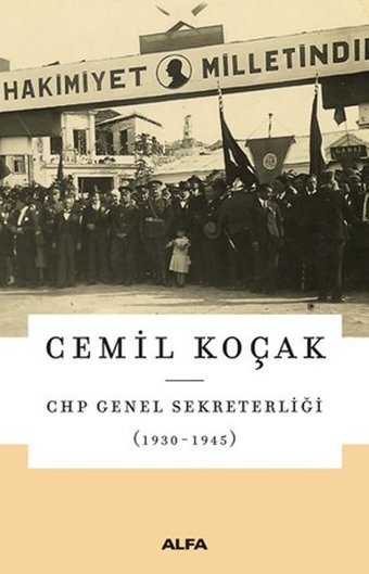 CHP Genel Sekreterliği (1930-1945) Cemil Koçak Alfa Yayıncılık