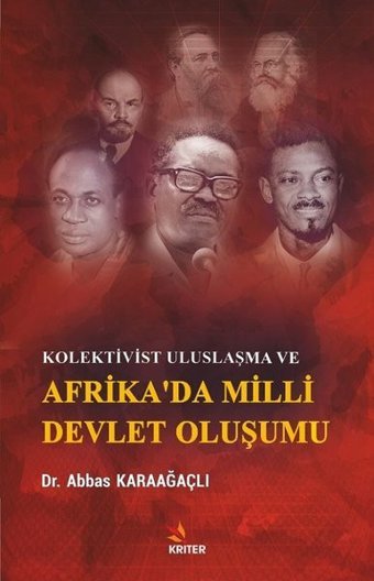 Kolektivist Uluslaşma ve Afrika'da Milli Devlet Oluşumu Abbas Karaağaçlı Kriter