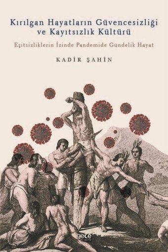Kırılgan Hayatların Güvencesizliği ve Kayıtsızlık Kültürü Kadir Şahin Gece Kitaplığı