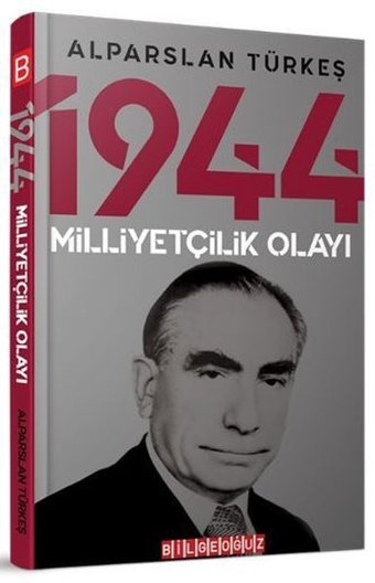 1944 Milliyetçilik Olayı Alparslan Türkeş Bilgeoğuz Yayınları