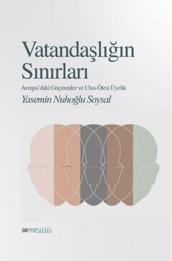 Vatandaşlığın Sınırları-Avrupa'daki Göçmenler ve Ulus Ötesi Üyelik Yasemin Nuhoğlu Soysal GAV Perspektif Yayınları