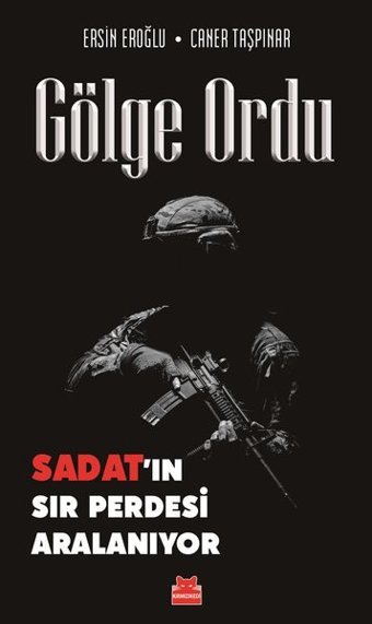 Gölge Ordu - Sadat'ın Sır Perdesi Aralanıyor Ersin Eroğlu, Caner Taşpınar Kırmızı Kedi