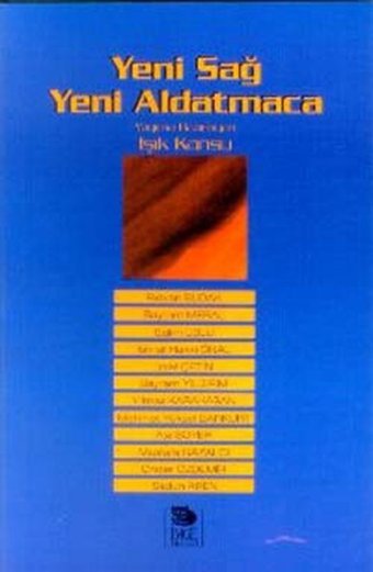 Yeni Sağ Yeni Aldatmaca Bayram Yıldırım, İsmail Hakkı Önal, Mustafa Gazalcı, Sadun Aren, Önder Özdemir, Bayram Meral, İzzet Çetin, Mehmet Yüksel Barkurt, Salim Uslu, Ata Soyer, Rıdvan Budak, Yılmaz Karahasan İmge Kitabevi
