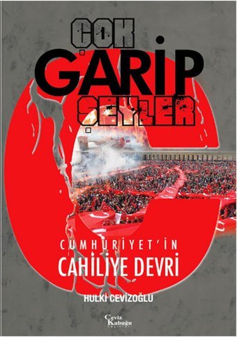 Çok Garip Şeyler Hulki Cevizoğlu Ceviz Kabuğu Yayınları