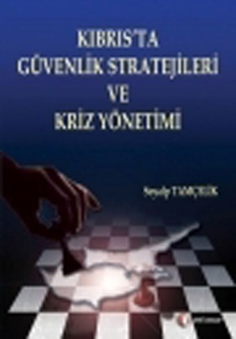 Kıbrıs'ta Güvenlik Stratejileri ve Güvenlik Kriz Yönetimi Soyalp Tamçelik ODTÜ Yayıncılık