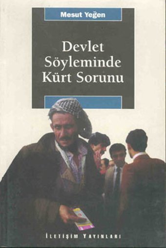 Devlet Söyleminde Kürt Sorunu Mesut Yeğen İletişim Yayınları