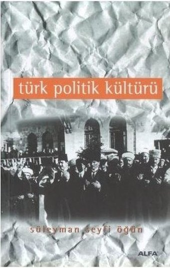Türk Politik Kültürü Süleyman Seyfi Öğün Alfa Yayıncılık