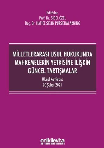 Milletlerarası Usul Hukukunda Mahkemelerin Yetkisine İlişkin Güncel Tartışmalar Kolektif On İki Levha Yayıncılık