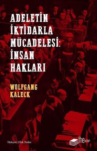 Adaletin İktidarla Mücadelesi: İnsan Hakları Wolfgang Kaleck The Kitap