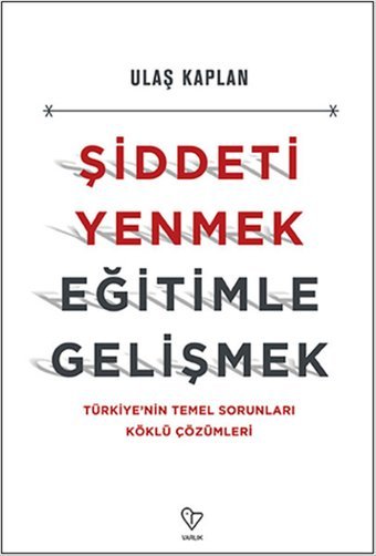 Şiddeti Yenmek Eğitimle Gelişmek Ulaş Kaplan Varlık Yayınları