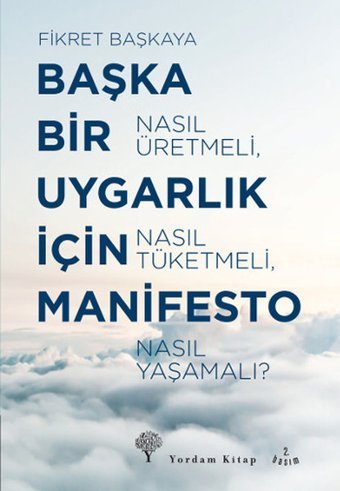 Başka Bir Uygarlık İçin Manifesto Fikret Başkaya Yordam Kitap