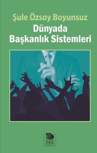 Dünyada Başkanlık Sistemleri Şule Özsoy Boyunsuz İmge Kitabevi