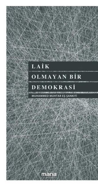 Laik Olmayan Bir Demokrasi Muhammed Muhtar Eş-Şankiti Mana Yayınları