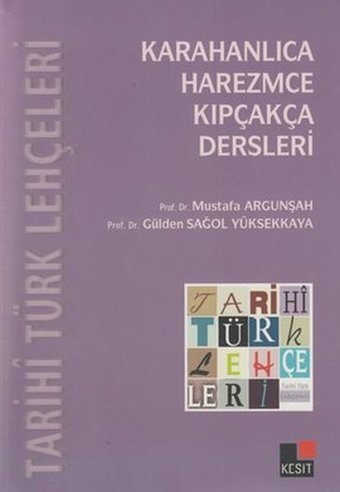 Tarihi Türk Lehçeleri; Karahanlıca Harezmce Kıpçakça Dersleri Gülden Sağol Yüksekkaya, Özcan Tabaklar, Mustafa Argunşah Kesit Yayınları