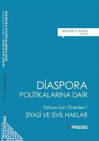 Diaspora Politikalarına Dair: Türkiye İçin Öneriler 1 - Siyasi ve Sivil Haklar Kolektif GAV Perspektif Yayınları