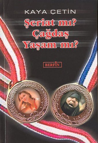 Şeriat mı? Çağdaş Yaşam mı? Kaya Çetin Berfin Yayınları