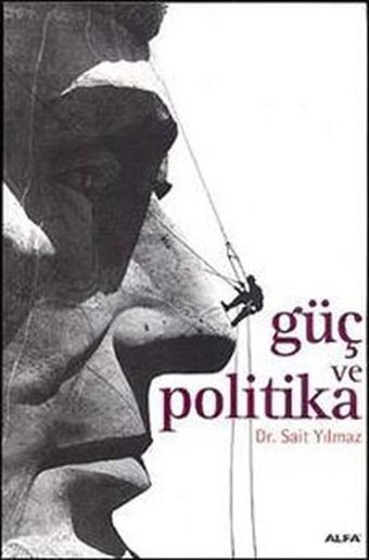 Güç ve Politika Sait Yılmaz Alfa Yayıncılık