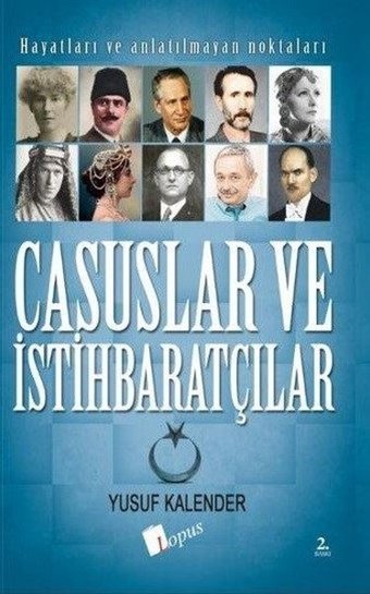 Casuslar ve İstihbaratçılar - Hayatları ve Anlatılmayan Noktaları Yusuf Kalender Lopus