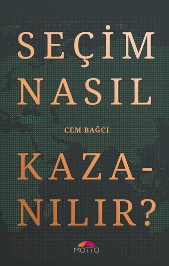 Seçim Nasıl Kazanılır? Cem Bağcı Motto Yayınları