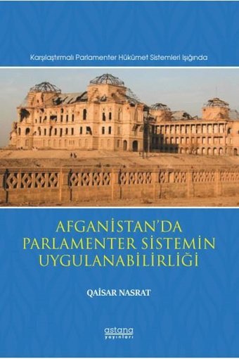 Afganistan'da Parlamenter Sistemin Uygulanabilirliği Qaisar Nasrat Astana Yayınları