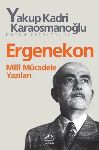 Ergenekon Milli Mücadele Yazıları Yakup Kadri Karaosmanoğlu İletişim Yayınları