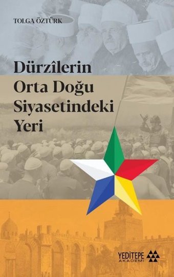 Dürzilerin Orta Doğu Siyasetindeki Yeri Tolga Öztürk Yeditepe Akademi