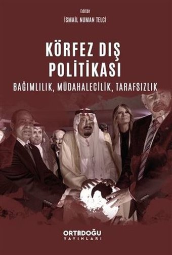 Körfez Dış Politikası - Bağımlılık Müdahalecilik Tarafsızlık İsmail Numan Telci Ortadoğu Yayınları