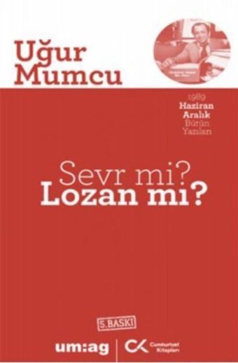 Sevr mi? Lozan mı? - 1989 Haziran Aralık Bütün Yazıları Uğur Mumcu Cumhuriyet Kitapları