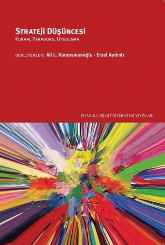 Strateji Düşüncesi: Kuram - Paradoks - Uygulama Kolektif İstanbul Bilgi Üniv.Yayınları