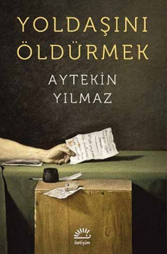 Yoldaşını Öldürmek Aytekin Yılmaz İletişim Yayınları