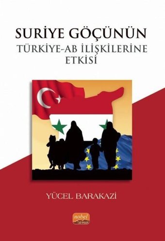 Suriye Göçünün Türkiye - AB İlişkilerine Etkisi Yücel Barakazi Nobel Bilimsel Eserler