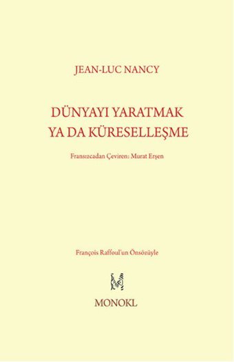 Dünyayı Yaratmak Ya Da Küreselleşme Jean-Luc Nancy Monokl