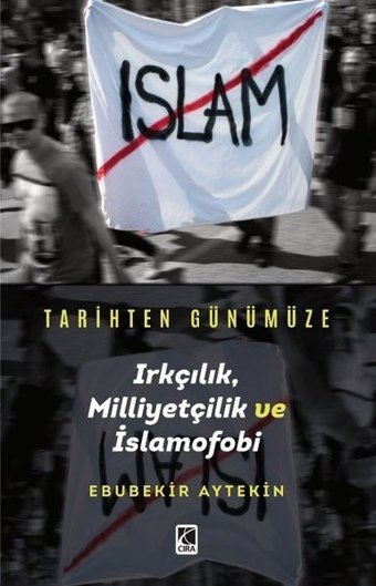 Tarihten Günümüze Irkçılık Milliyetçilik ve İslamofobi Ebubekir Aytekin Çıra Yayınları